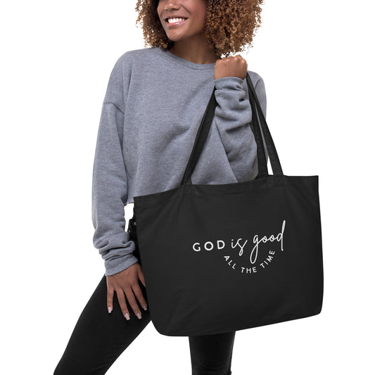 GOD IS GOOD ALL THE TIME - Large Organic Tote Bag