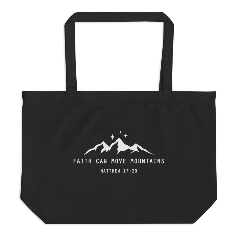 FAITH CAN MOVE MOUNTAINS - Large Organic Tote Bag