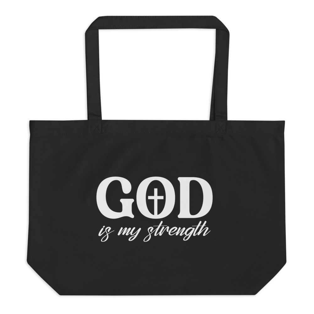 GOD IS MY STRENGTH - Large Organic Tote Bag