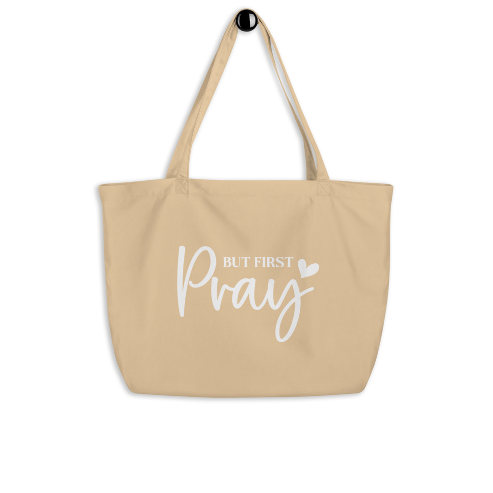 BUT FIRST PRAY - Large Organic Tote Bag