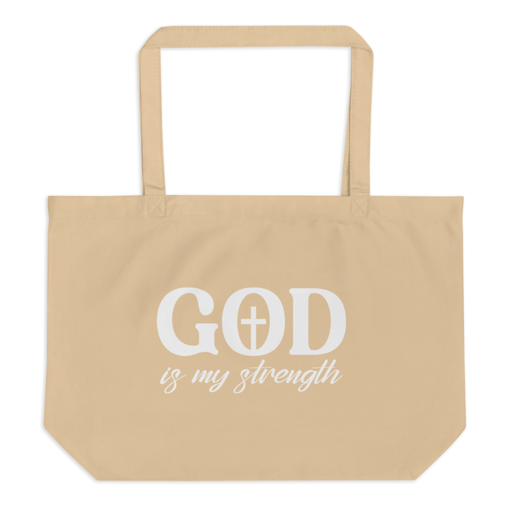 GOD IS MY STRENGTH - Large Organic Tote Bag