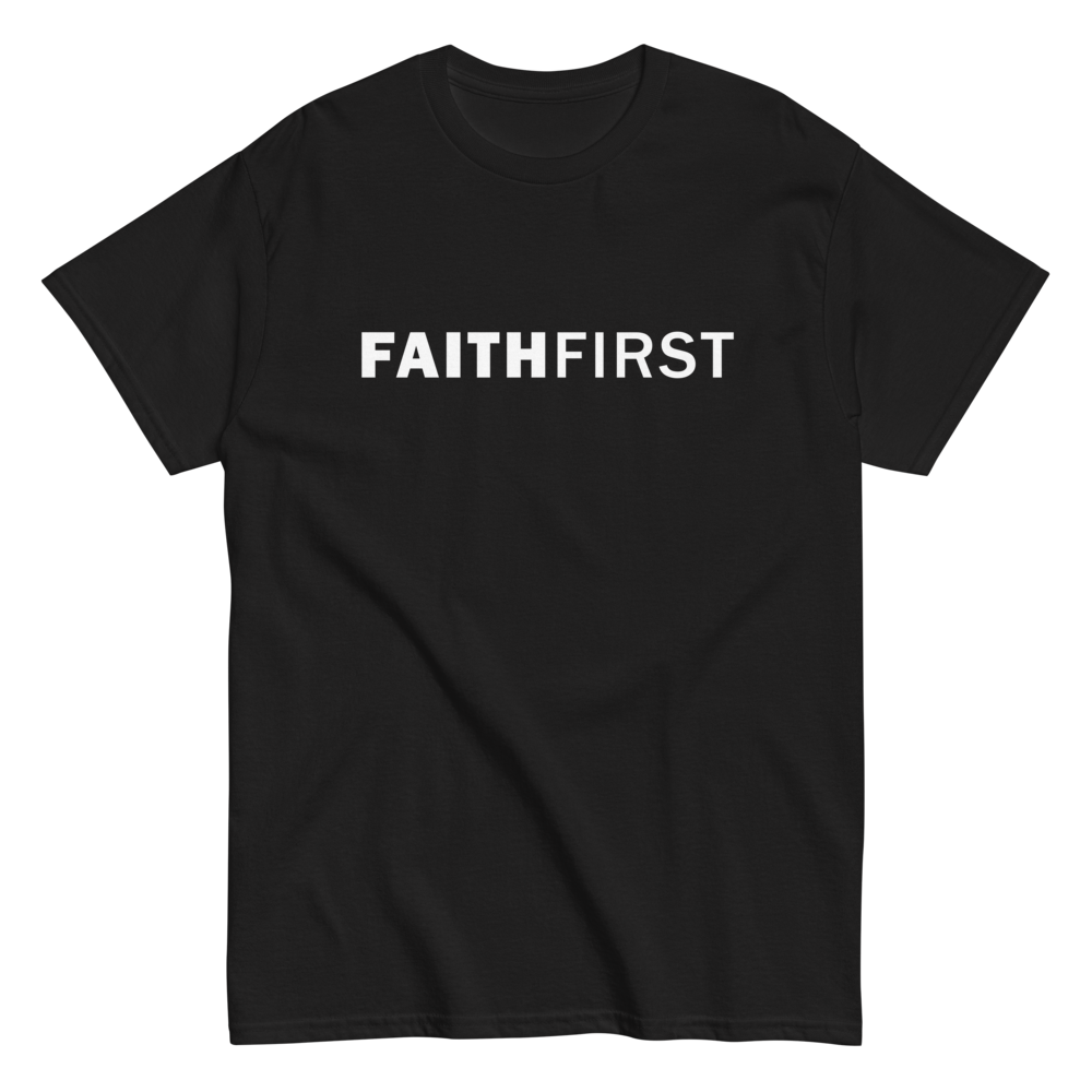 FAITH FIRST - Unisex Classic Tee