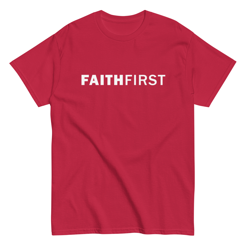 FAITH FIRST - Unisex Classic Tee