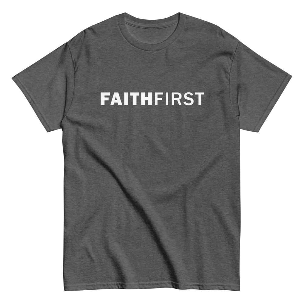 FAITH FIRST - Unisex Classic Tee