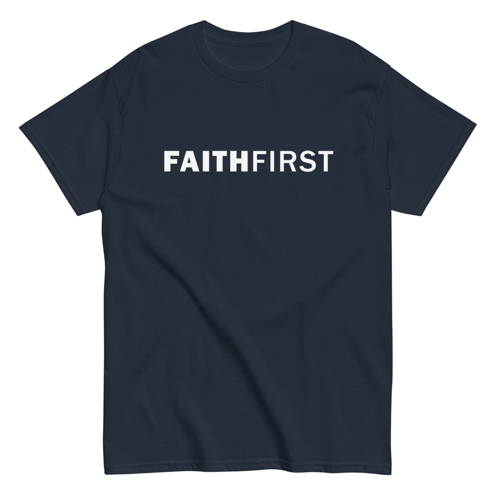 FAITH FIRST - Unisex Classic Tee