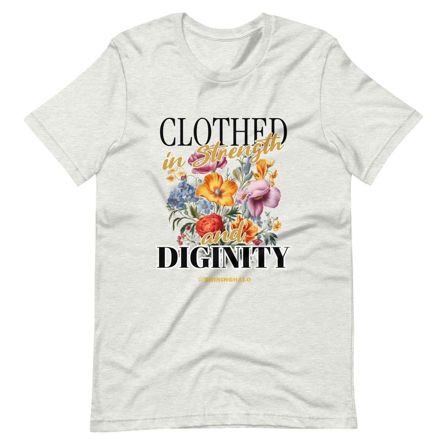 CLOTHED IN STRENGTH AND DIGNITY - Unisex T-Shirt