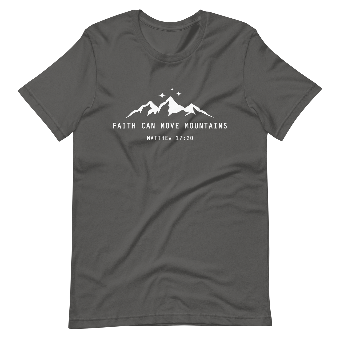 FAITH CAN MOVE MOUNTAINS - MATTHEW 17:20 - Unisex T-Shirt