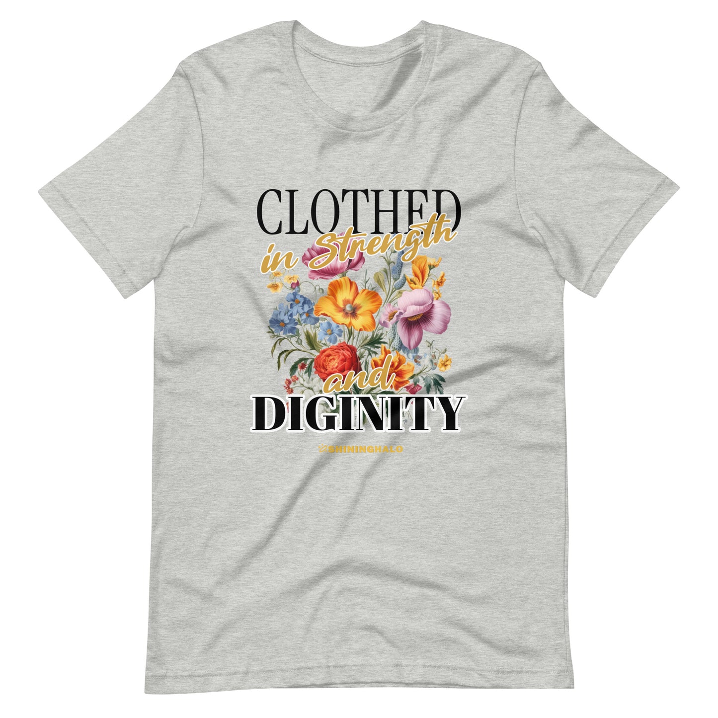 CLOTHED IN STRENGTH AND DIGNITY - Unisex T-Shirt