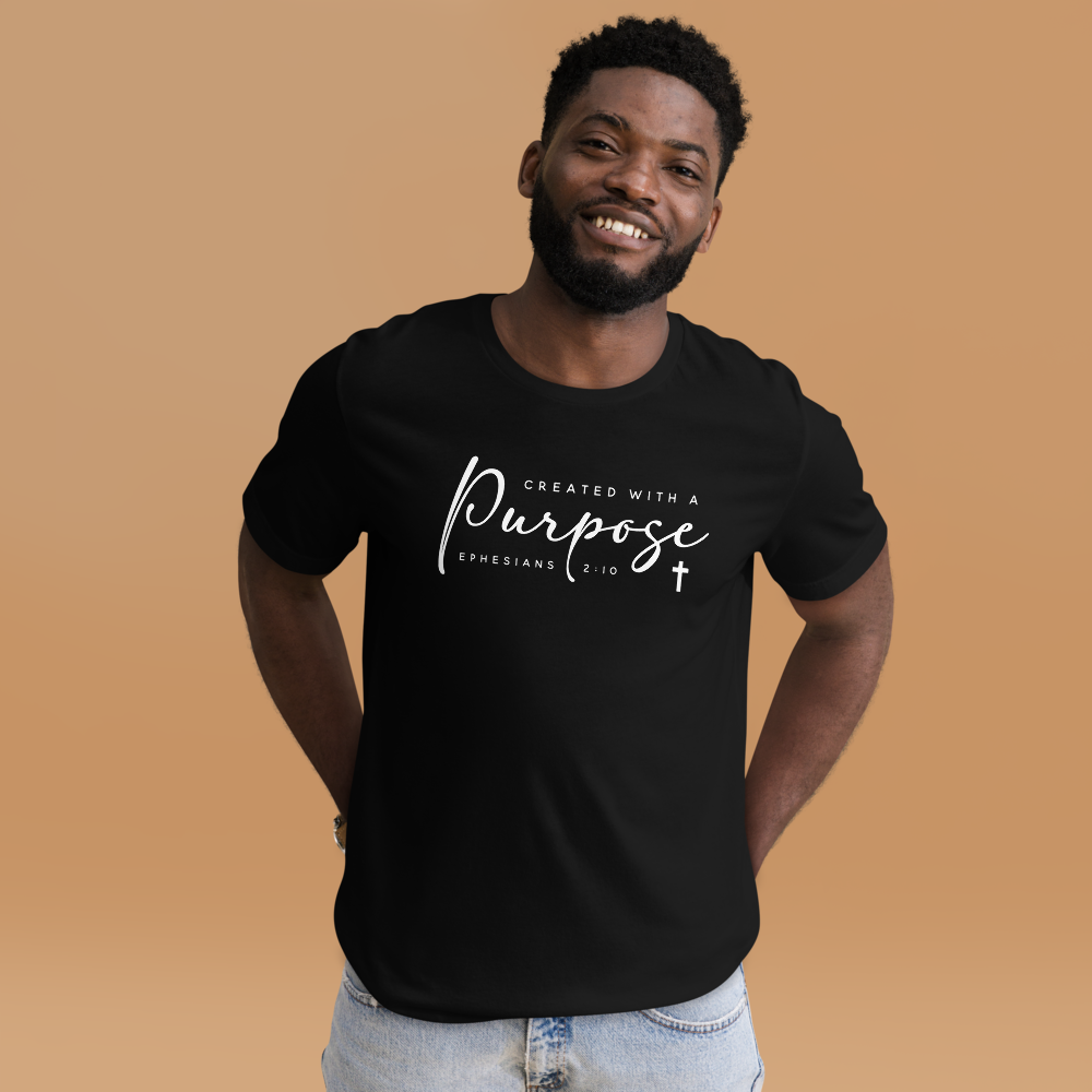 CREATED WITH PURPOSE - EPESIANS 2:10 - Unisex T-Shirt