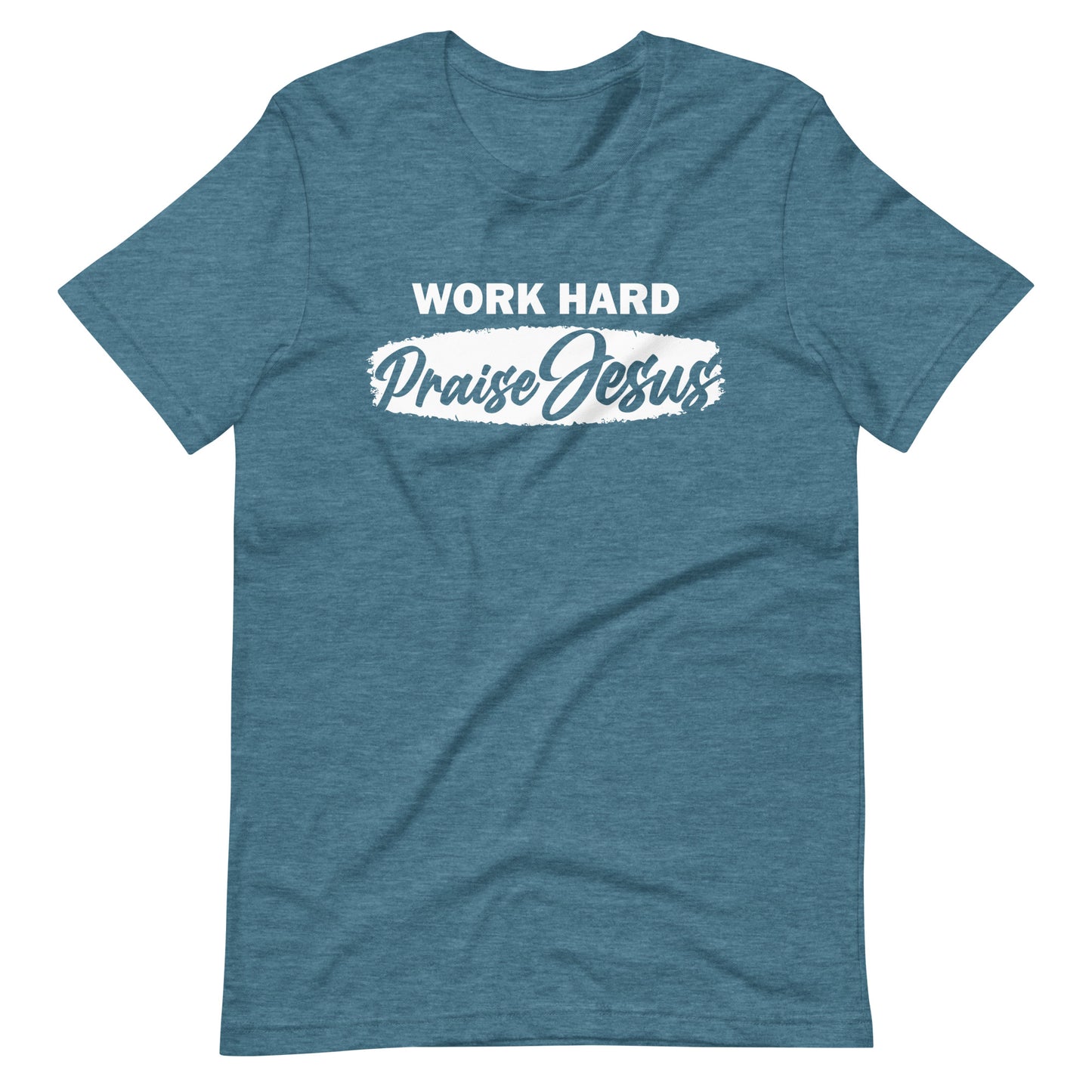 WORK HARD & PRAISE JESUS - Unisex T-Shirt