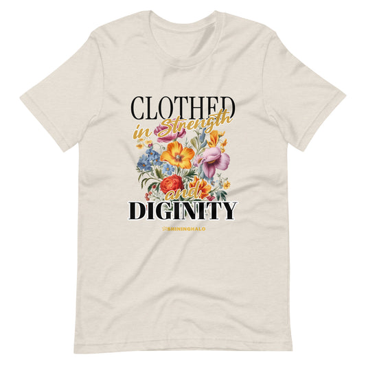 CLOTHED IN STRENGTH AND DIGNITY - Unisex T-Shirt