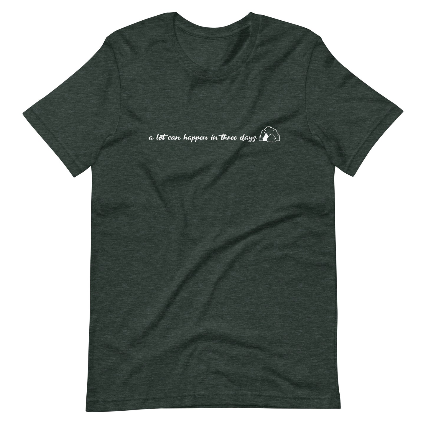 A LOT CAN HAPPEN IN 3 DAYS - Unisex T-Shirt