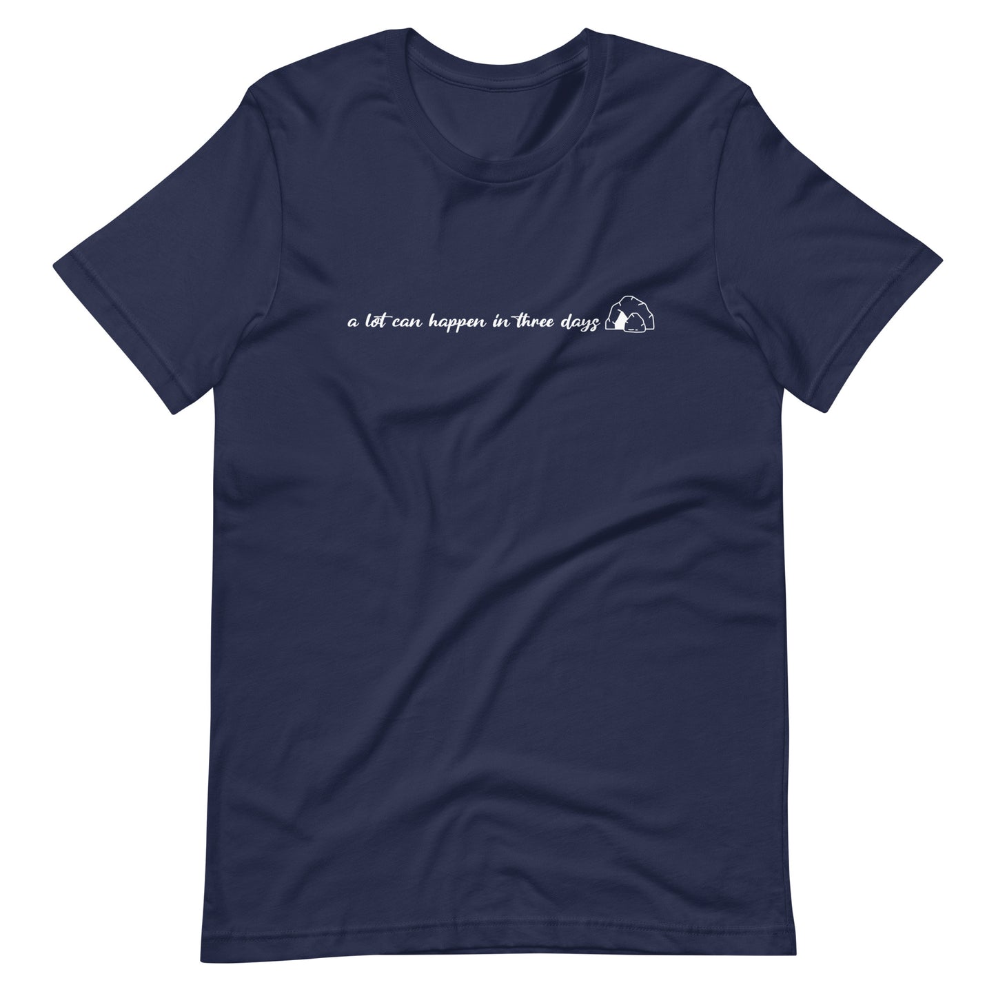 A LOT CAN HAPPEN IN 3 DAYS - Unisex T-Shirt