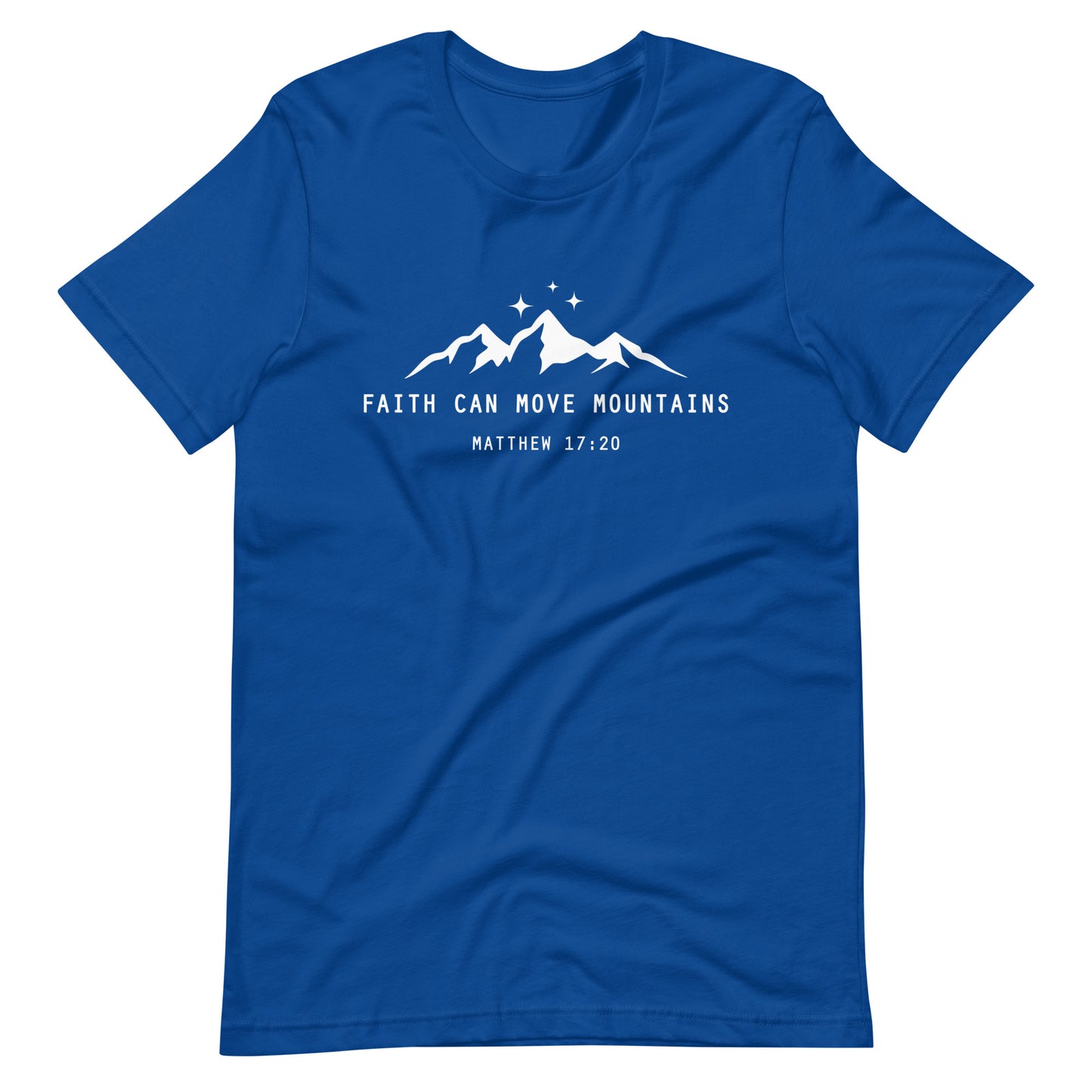 FAITH CAN MOVE MOUNTAINS - MATTHEW 17:20 - Unisex T-Shirt