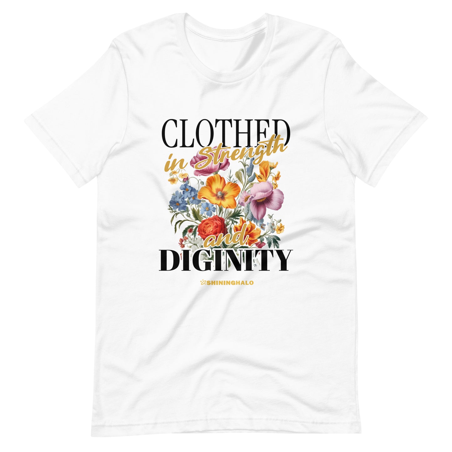 CLOTHED IN STRENGTH AND DIGNITY - Unisex T-Shirt