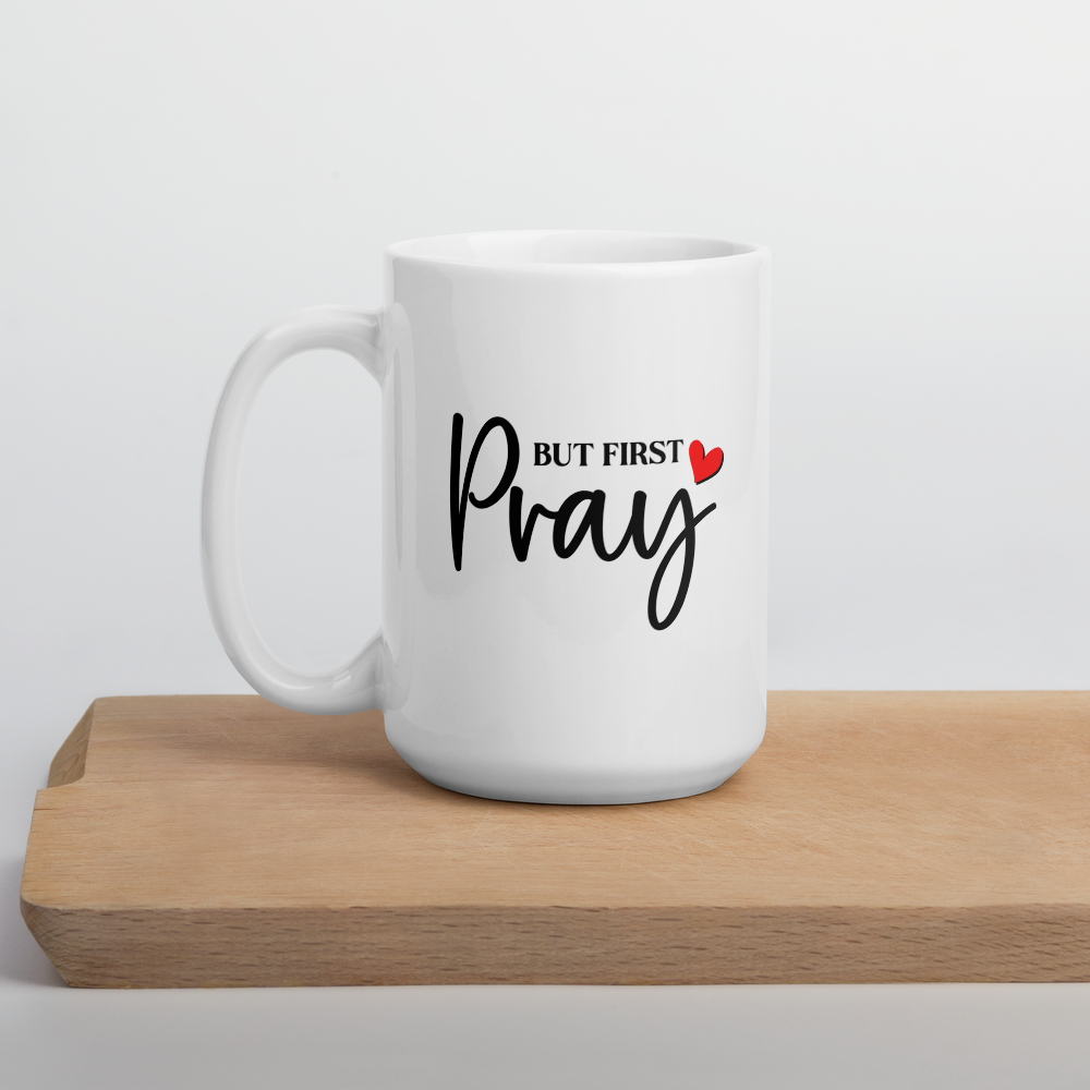 BUT FIRST PRAY - White Glossy Mug