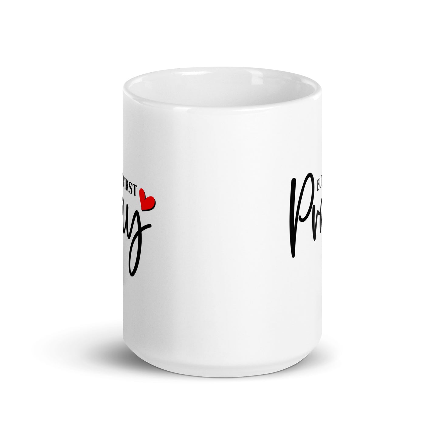 BUT FIRST PRAY - White Glossy Mug