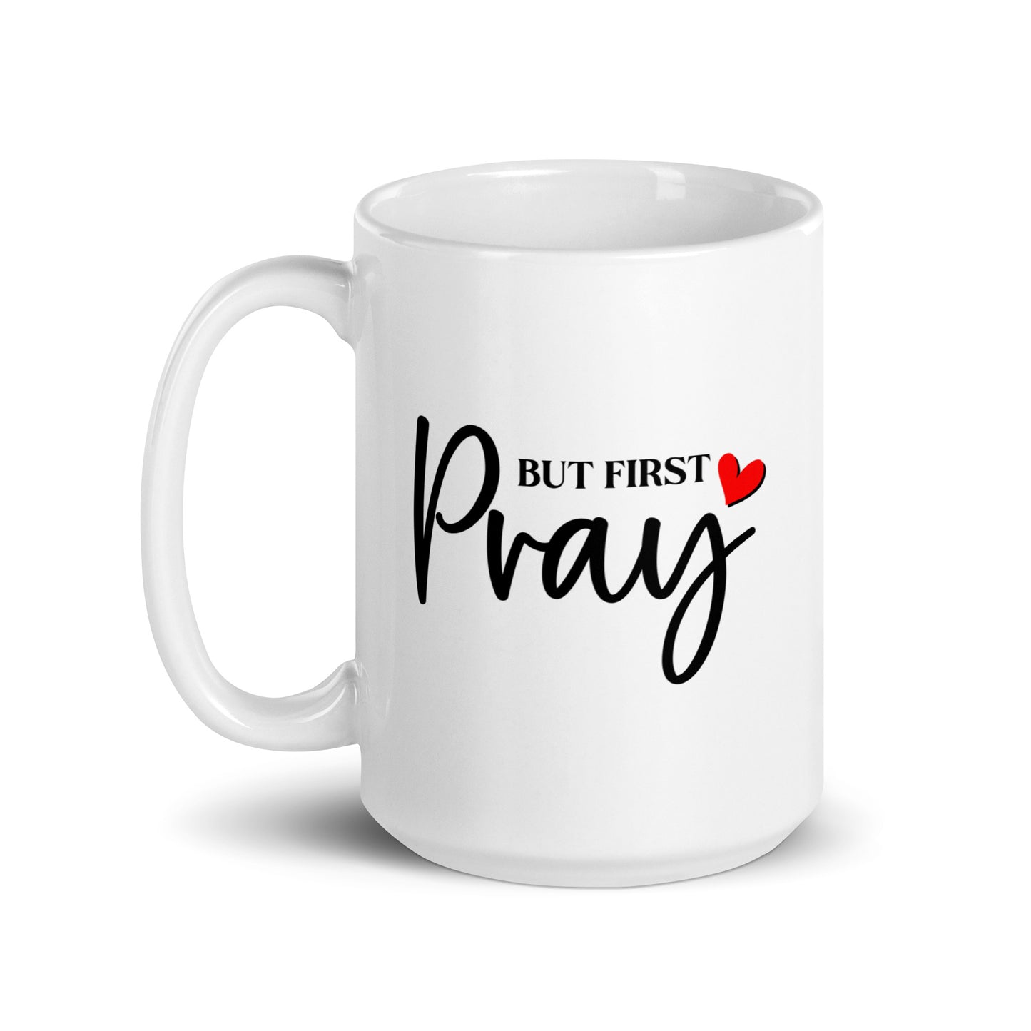 BUT FIRST PRAY - White Glossy Mug