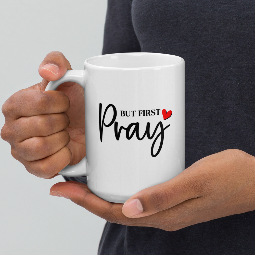 BUT FIRST PRAY - White Glossy Mug