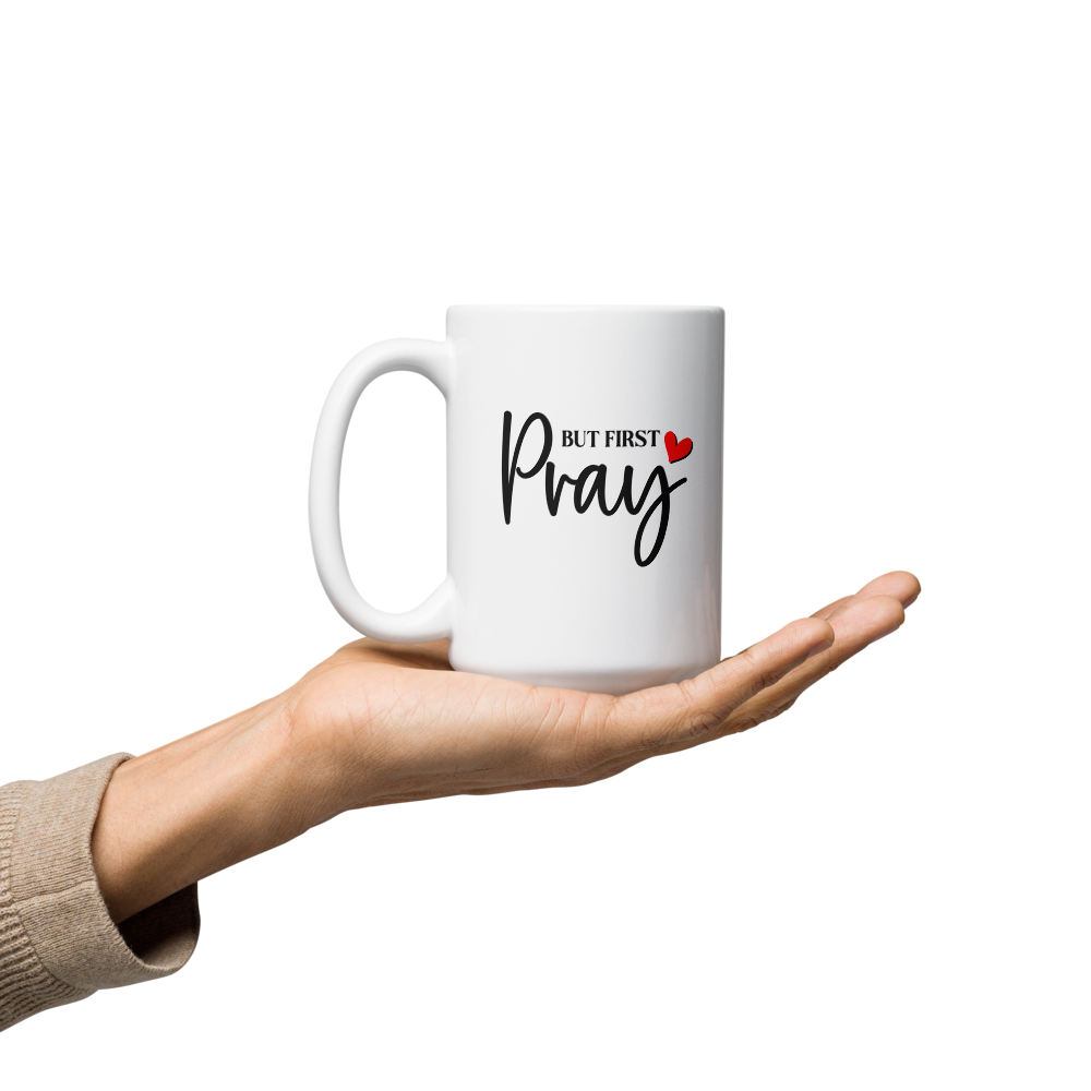 BUT FIRST PRAY - White Glossy Mug