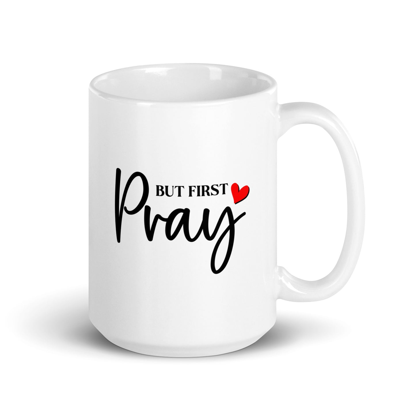 BUT FIRST PRAY - White Glossy Mug