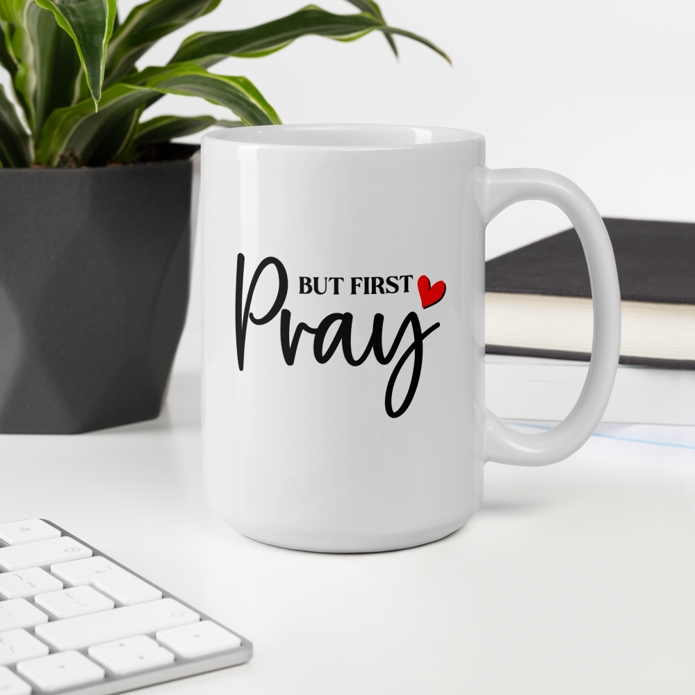 BUT FIRST PRAY - White Glossy Mug