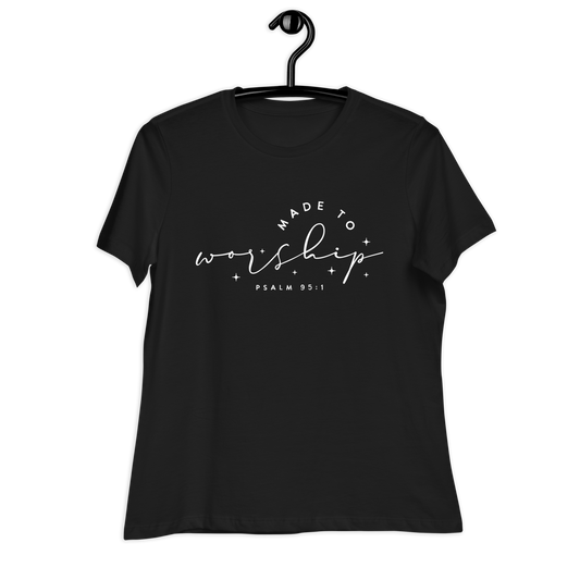 MADE TO WORSHIP - PSALM 95:1 - Women's Relaxed T-Shirt